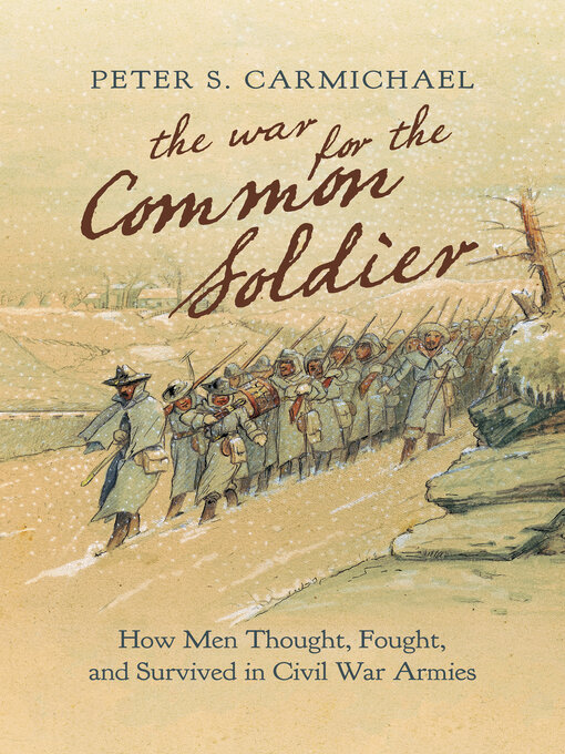 Title details for The War for the Common Soldier by Peter S. Carmichael - Available